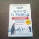 OUR ICEBERG IS MELTING - JOHN KOTTER  (CARTE IN LIMBA ENGLEZA)