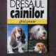 DRESAJUL CAINILOR. GHID PRACTIC - PAUL MEGNIN