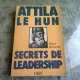 ATTILA LE HUN. SECRETS DE LEADERSHIP - WESS ROBERTS  (CARTE IN LIMBA FRANCEZA)