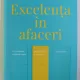 EXCELENTA IN AFACERI , DE CE ANUMITE COMPANII REUSESC SALTUL DE LA BUN LA EXCELENT , IAR ALTELE NU ? ED. A - V - A DE JIM COLLINS , 2017