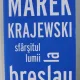 SFARSITUL LUMII LA BRESLAU - MAREK KRAJEWSKI
