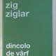 DINCOLO DE VARF - ZIG ZIGLAR , 2019