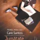JUMATATE DE VIATA - CARE SANTOS