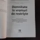 DEMNITATE IN VREMURI DE RESTRISTE - COLECTIV DE AUTORI