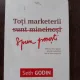 TOTI MARKETERII SUNT MINCINOSI - SETH GODIN