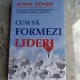 CUM SA FORMEZI LIDERI - JOHN ADAIR