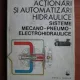 ACTIONARI SI AUTOMATIZARI HIDRAULICE , SISTEME MECANO-PNEUMO-ELECTROHIDRAULICE - A. OPREAN