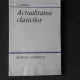 ACTUALITATEA CLASICILOR - Z. ORNEA  (CU DEDICATIA AUTORULUI)