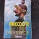 ANECDOTE DESPRE MARI PERSONALITATI, DICTIONAR - ADRIANA LAZARESCU