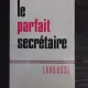 LE PARFAIT SECRETAIRE - LOUIS CHAFFURIN
