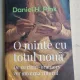O MINTE CU TOTUL NOUA , DE CE RIGHT-BRAINERS VOR GUVERNA VIITORUL - DANEIL H. PINK