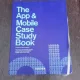 The App and Mobile Case Study Book - Rob Ford