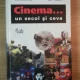 CINEMA ... UN SECOL SI CEVA DE CRISTINA CORCIOVESCU , BUJOR T. RIPEANU