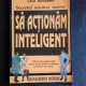 Sa actionam inteligent , Sam Deep, Lyle Sussman , 1996