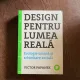 Victor Papanek - Design pentru lumea reala. Ecologie umana si schimbare sociala