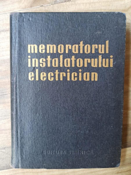 Jesch Laszlo, Taraba Istvan - Memoratorul Instalatorului Electrician:Scheme electrice de conexiuni ale instalatiilor de forta, lumina si telecomunicatii.