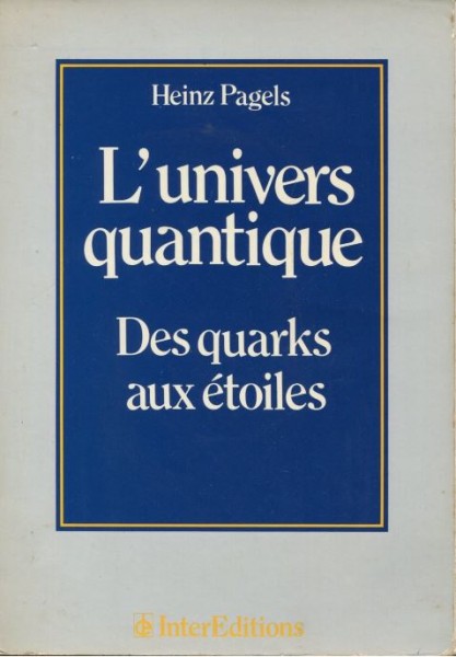 Heinz Pagels - L'Univers Quantique Des uarks aux Etoiles