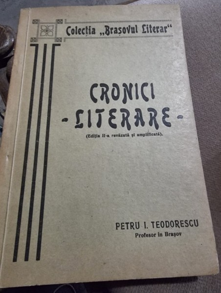 Cronici literare - Petru I. Teodorescu  cu dedicatia autorului