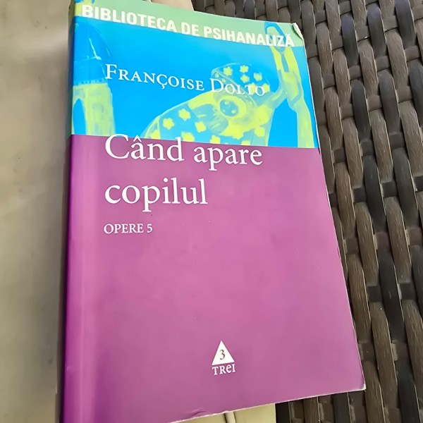 Cand apare copilul. Opere 5  - Francoise Dolto