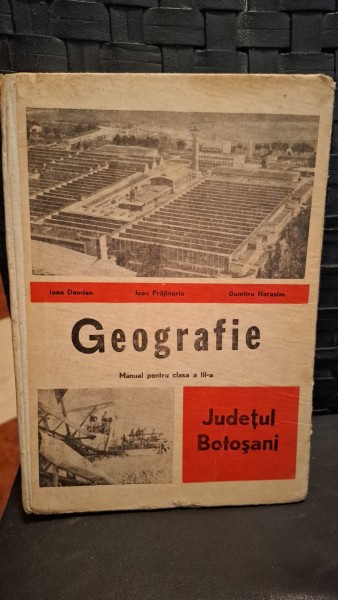 Geografie , manual pentru clasa a III-a , Judetul Botosani - Ioan Damian , Ioan Prajinariu , Dumitru Harasim