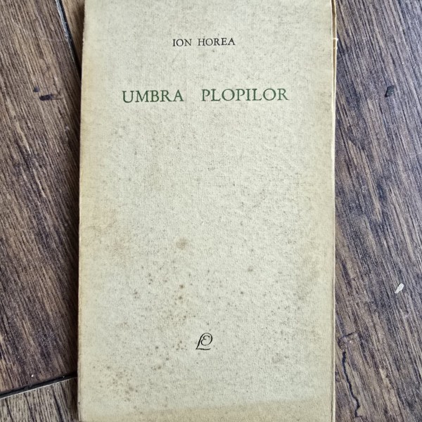 Umbra plopilor - Ion Horea  cu dedicatia autorului pentru scriitorul Remus Luca
