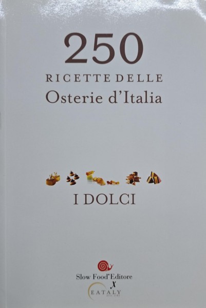 250 Ricette delle Osterie d Ialia. Il Dolci