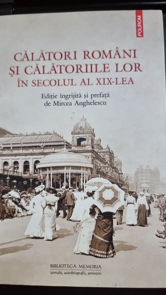 Călători români şi călătoriile lor în secolul al XIX-lea - Mircea Anghelescu (cu dedicatie)