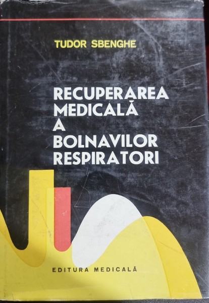 Recuperarea medicala a bolnavilor respiratori - Tudor Sbenghe
