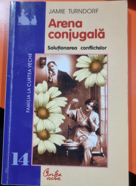 Arena conjugala. Solutionarea conflictelor - Jamie Turndorf