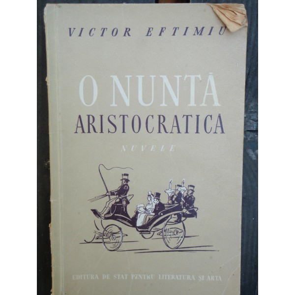 O NUNTA ARISTOCRATICA - VICTOR EFTIMIU