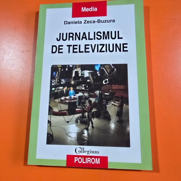 JURNALISMUL DE TELEVIZIUNE - DANIELA ZECA BUZURA