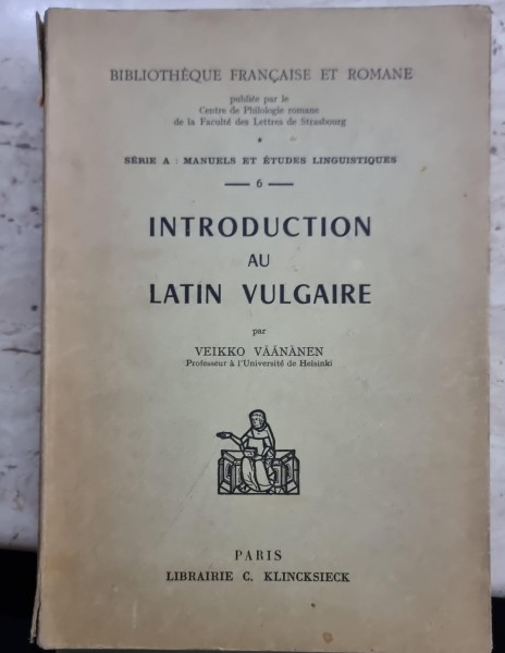 INTRODUCTION AU LATIN VULGAIRE - VEIKKO VAANANEN (CARTE IN LIMBA FRANCEZA)