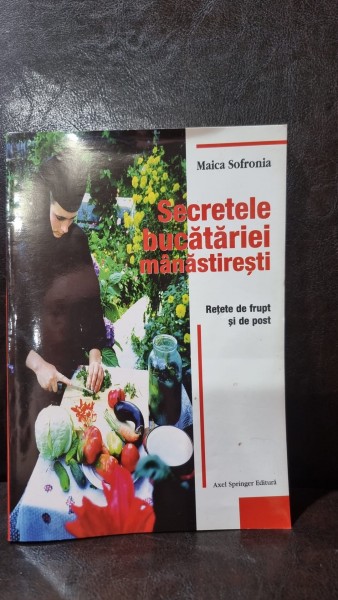 SECRETELE BUCATARIEI MANASTIRESTI - MAICA SOFRONIA