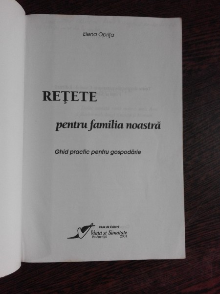 RETETE PENTRU FAMILIA NOASTRA - ELENA OPRITA