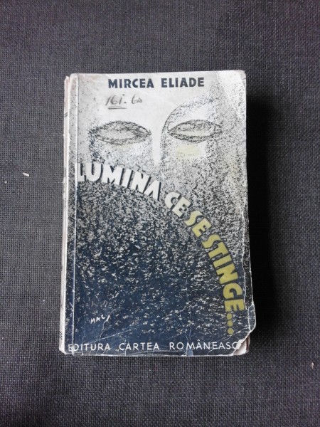 LUMINA CE SE STINGE - MIRCEA ELIADE  (COPERTA DE DE MAC CONSTANTINESCU)