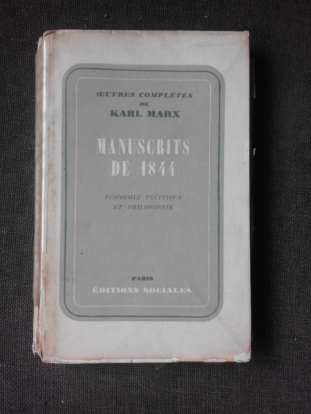 MANUSCRITS  DE 1844, ECONOMIE POLITIQUE ET PHILOSOPHIE - KARL MARX  (CARTE IN LIMBA FRANCEZA)