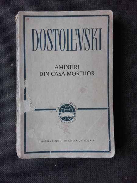 AMINTIRI DIN CASA MORTILOR - F.M. DOSTOIEVSKI