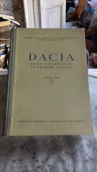 Dacia Revue d'archeologie et d'histoire ancienne Nouvell serie VII 1963 - C,. Daicoviciu si Em. Condurache
