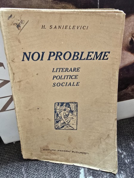 NOI PROBLEME LITERARE POLITICE SOCIALE , H. SANIELEVICI