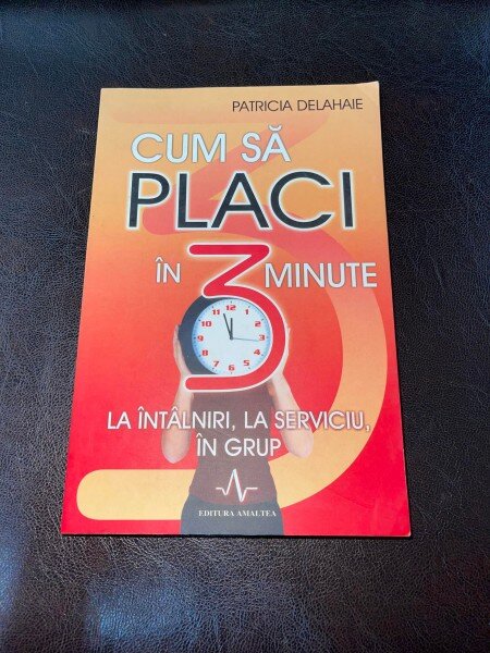 Patricia Delahaie - Cum sa placi in 3 minute la intalniri, la serviciu, in grup
