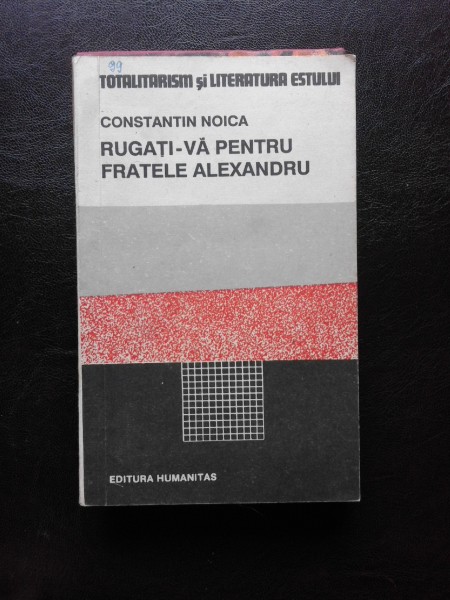Rugati-va pentru fratele Alexandru, Constantin Noica