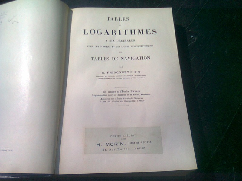 TABLES DE LOGARITHMES A SIX DECIMALES ET TABLES DE NAVIGATION - G. FRIOCOURT  (CARTE IN LIMBA FRANCEZA)