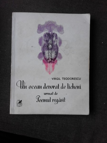 UN OCEAN DEVORAT DE LICHENI URMAT DE POEMUL REGASIT, VERSURI - VIRGIL TEODORESCU  (DIN BIBLIOTECA LUI VASILE DOBRIAN, CU SEMNATURA SA)