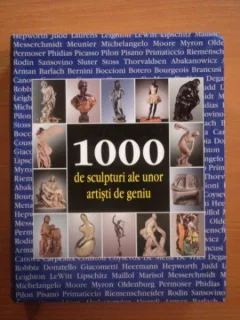 1000 DE SCULPTURI ALE UNOR ARTISTI DE GENIU 2007