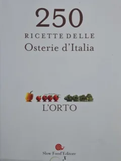 250 Ricette delle Osterie d Ialia. L Orto