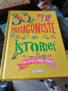 33 de Fete Protagoniste ale Istoriei