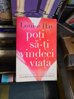 Poți să-ți vindeci viața - Louise Hay