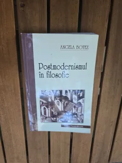 Postmodernismul în filozofie - Angela Botez