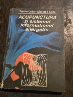 Acupunctura si sistemul informational energetic - Teodor Caba