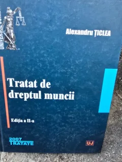 Alexandru Ticlea - Tratat de dreptul muncii editia a II-a